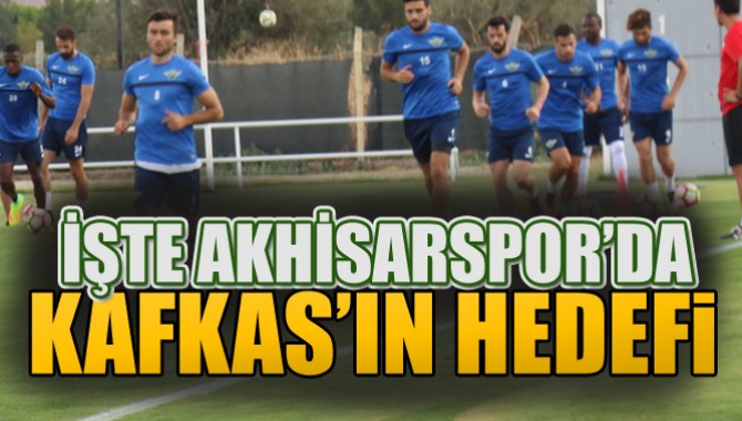 İşte Akhisar Belediyespor’da Kafkas’ın Hedefi