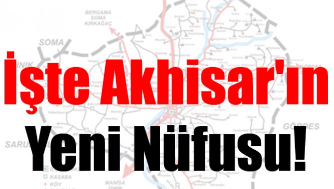İşte Akhisar'ın Yeni Nüfusu!