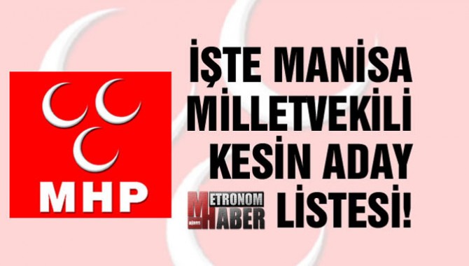 İşte MHP Manisa Milletvekili Kesin Aday Listesi