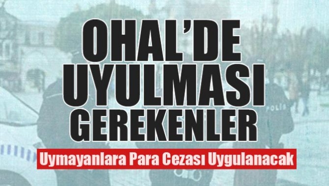 İşte OHAL'e Uymayanlara Uygulanacak Cezalar