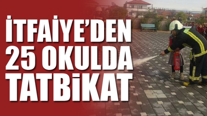 İtfaiye’den 25 Okulda Tatbikat