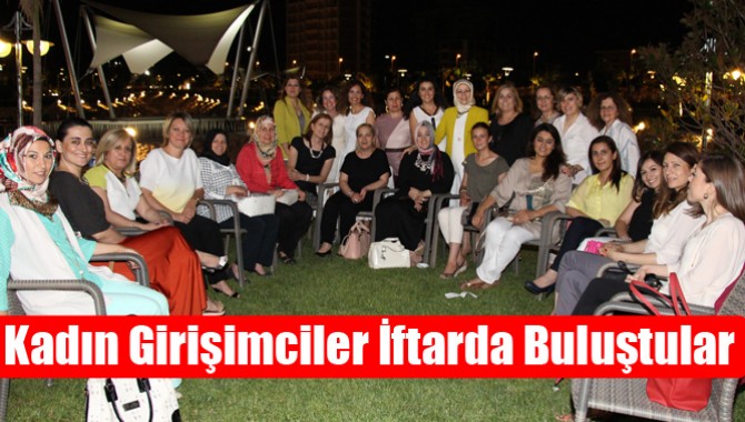 Kadın Girişimciler İftarda Buluştular