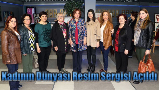 Kadının Dünyası Resim Sergisi Açıldı