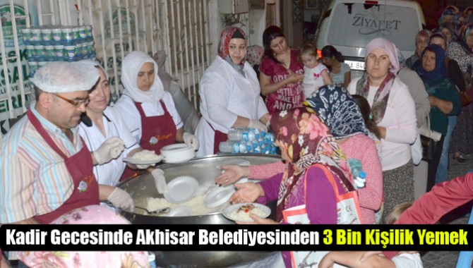Kadir Gecesinde Akhisar Belediyesinden 3 Bin Kişilik Yemek