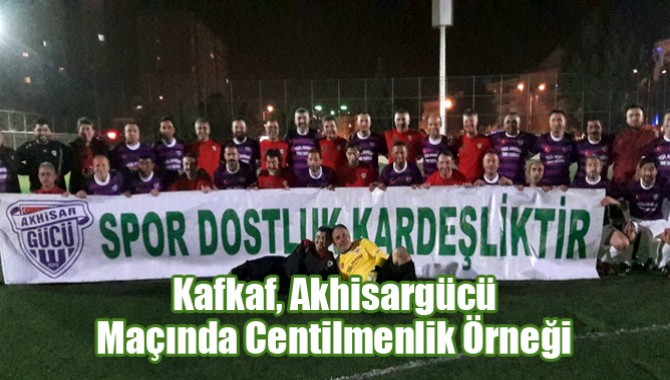 Kafkaf, Akhisargücü Maçında Centilmenlik Örneği