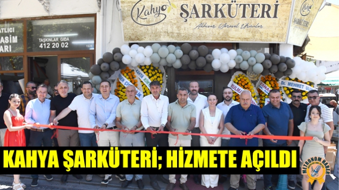 Kahya Şarküteri; Hizmete Açıldı