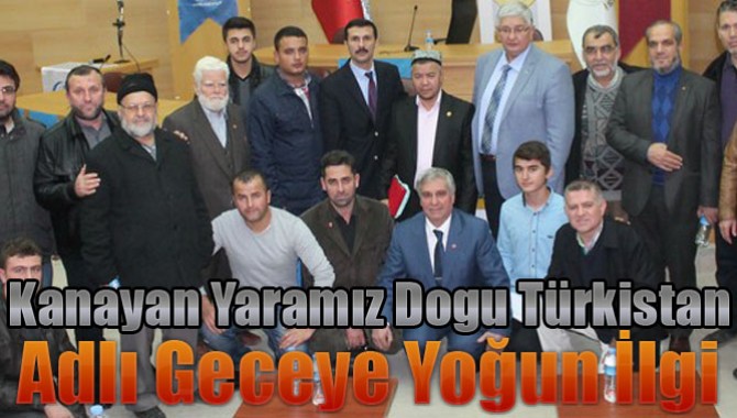 Kanayan Yaramız Dogu Türkistan Adlı Geceye Yoğun İlgi