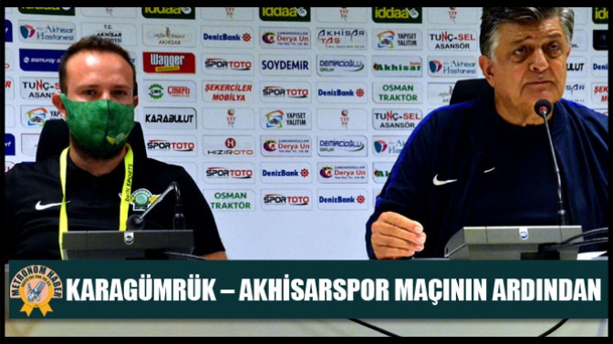 Karagümrük – Akhisarspor maçının ardından