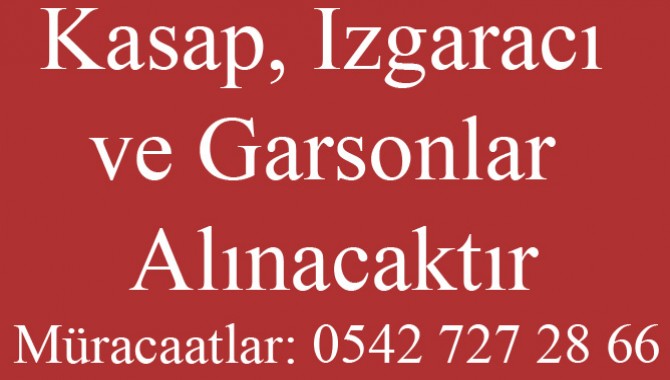 Kasap, Izgaracı ve Garsonlar Alınacaktır