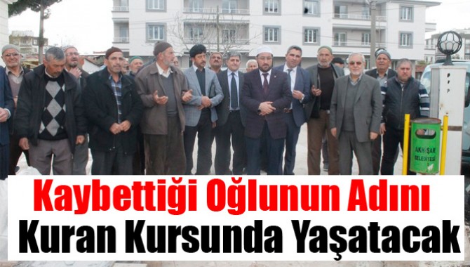 Kaybettiği Oğlunun Adını Kuran Kursunda Yaşatacak