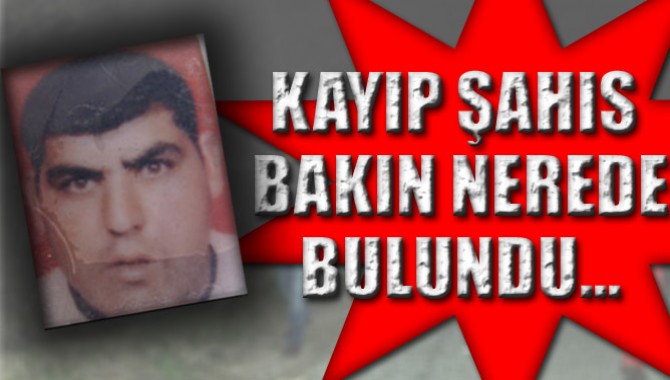 KAYIP ŞAHIS BAKIN NEREDE BULUNDU...