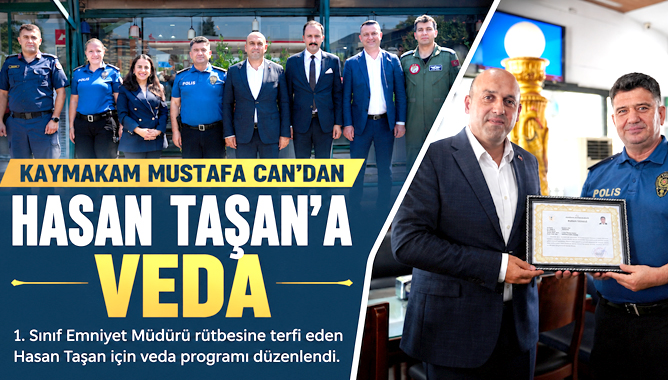 Kaymakam Mustafa Can’dan Hasan Taşan’a Veda