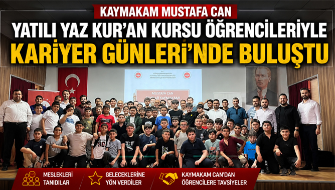 Kaymakam Mustafa Can, Yatılı Yaz Kur’an Kursu Öğrencileriyle Kariyer Günleri’nde Buluştu