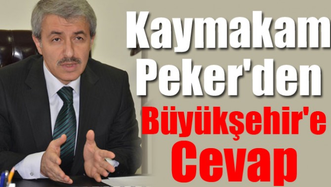 Kaymakam Peker'den Büyükşehir'e Cevap