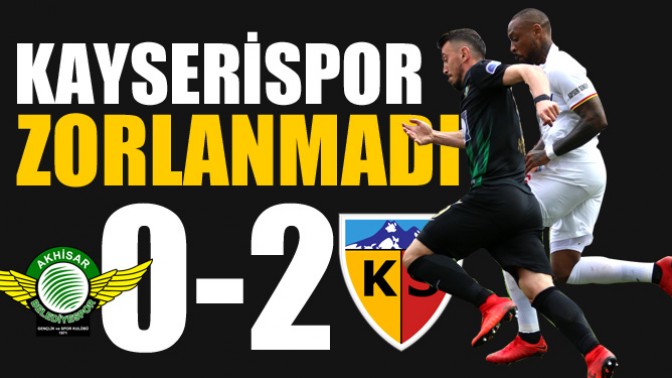 Kayserispor Zorlanmadı 0-2