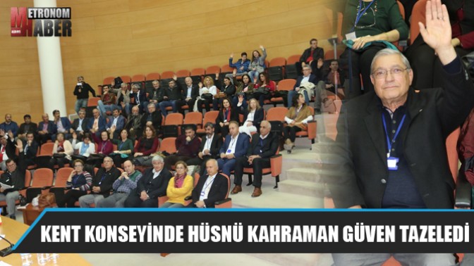 Kent konseyinde Hüsnü Kahraman güven tazeledi