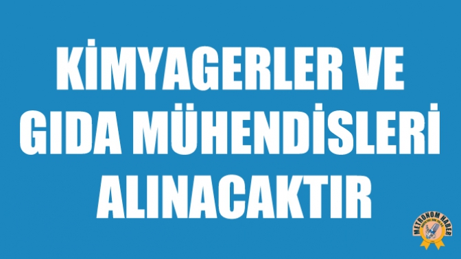 Kimyagerler Ve Gıda Mühendisleri Alınacaktır