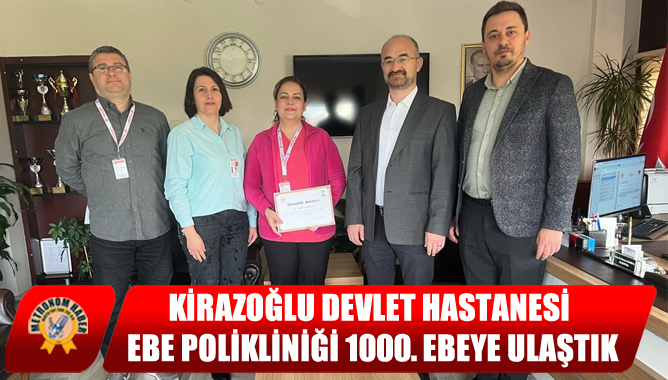 Kirazoğlu Devlet Hastanesi Ebe Polikliniği 1000. Ebeye Ulaştı