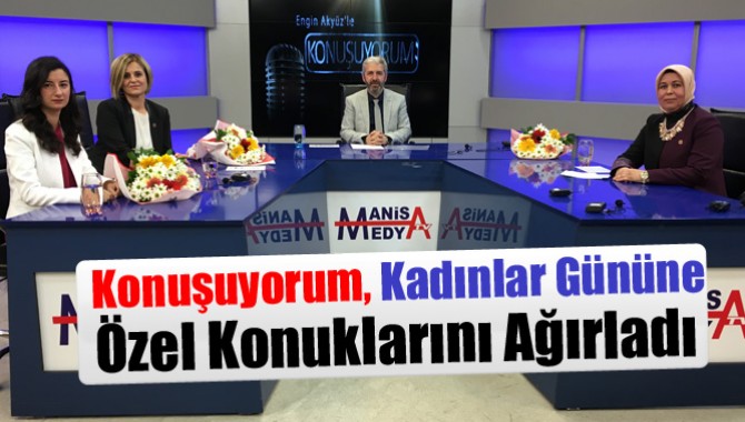 Konuşuyorum, Kadınlar Gününe Özel Konuklarını Ağırladı