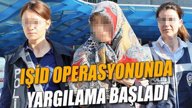 Konya Merkezli IŞİD Operasyonunda Yargılama Başladı