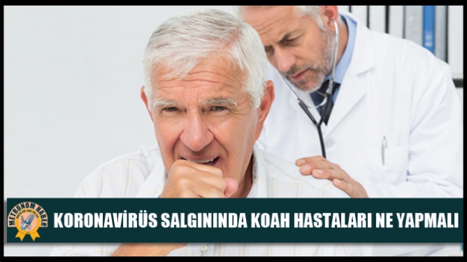 Koronavirüs salgınında KOAH hastaları ne yapmalı