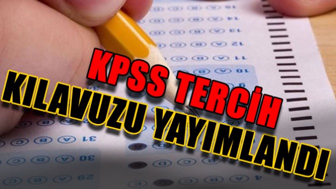 KPSS Tercih Kılavuzu Yayımlandı! İşte Tercih Robotu Ve Rehberi