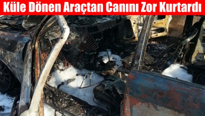 Küle Dönen Araçtan Canını Zor Kurtardı