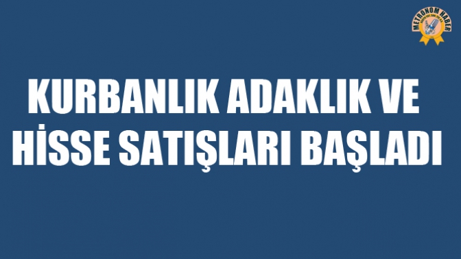 Kurbanlık Adaklık Ve Hisse Satışları Başladı