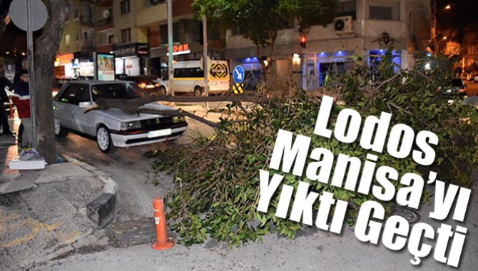 Lodos Manisa’yı Yıktı Geçti