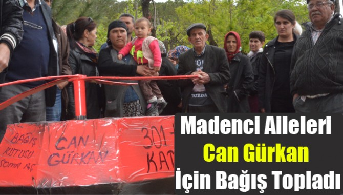 Madenci Aileleri Can Gürkan İçin Bağış Topladı