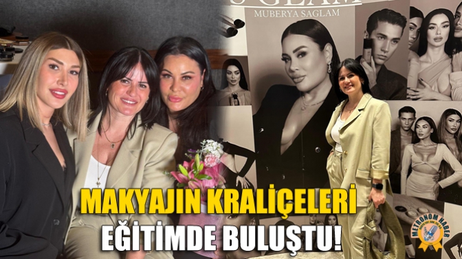 Makyajın Kraliçeleri Eğitimde Buluştu!