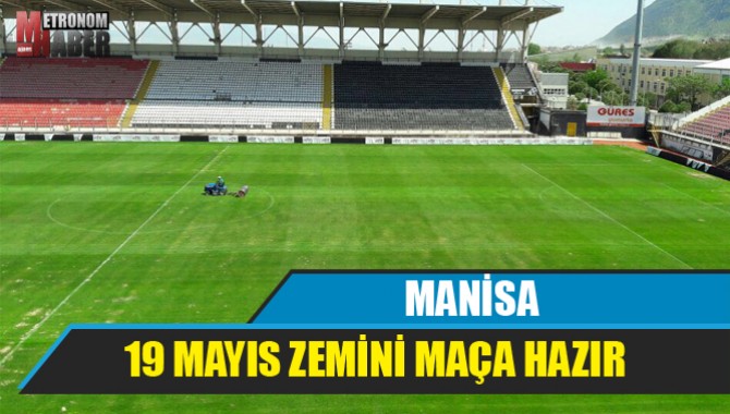 MANİSA 19 MAYIS ZEMİNİ MAÇA HAZIR