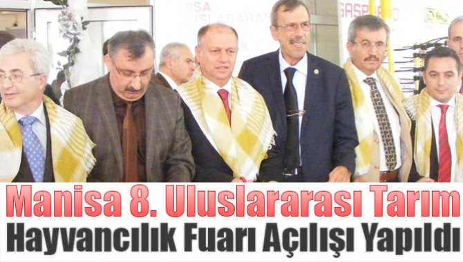 Manisa 8. Uluslararası Tarım, Hayvancılık Fuarı Açılışı Yapıldı