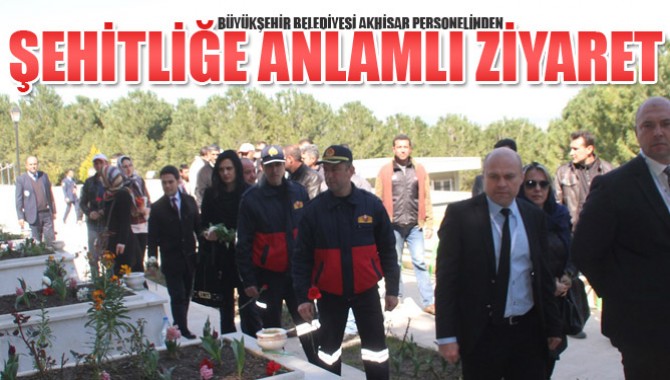 Manisa Büyükşehir Belediyesi Akhisar Personelinden Şehitliğe Anlamlı Ziyaret