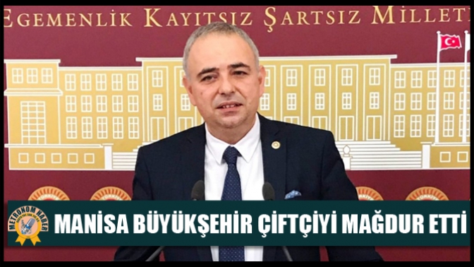 Manisa Büyükşehir Çiftçiyi Mağdur Etti
