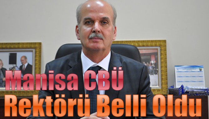 Manisa CBÜ Rektörü Belli Oldu