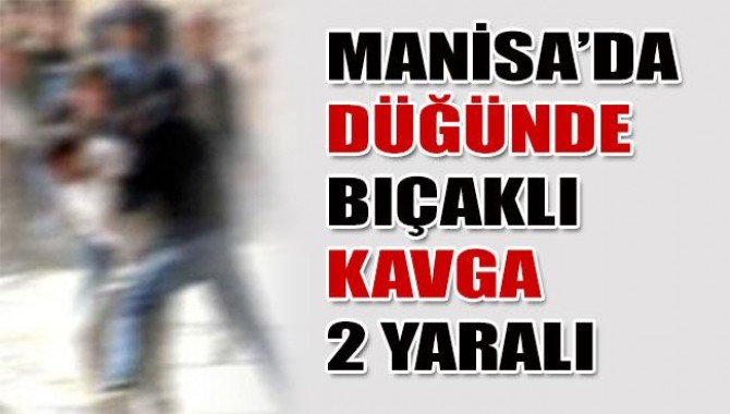 Manisa’da Düğünde Bıçaklı Kavga: 2 Yaralı