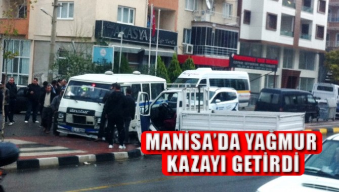 Manisa’da Yağmur Kazayı Getirdi!