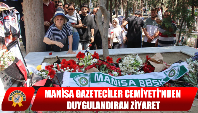 Manisa Gazeteciler Cemiyeti'nden Duygulandıran Ziyaret