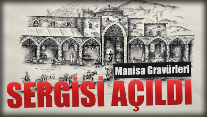 Manisa Gravürleri Sergisi Açıldı