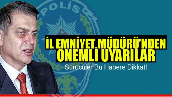 Manisa İl Emniyet Müdüründen Sürücülere Önemli Uyarılar