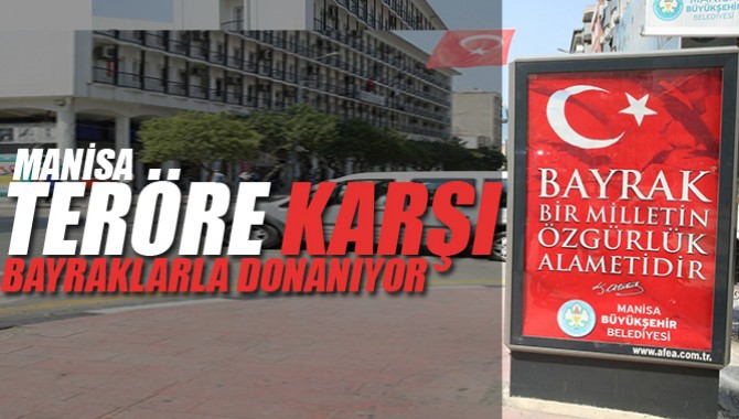 Manisa Teröre Karşı Bayraklarla Donanıyor