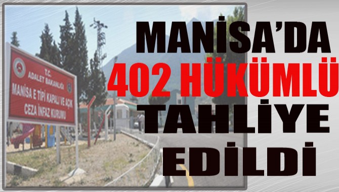Manisa'da 402 Hükümlü Tahliye Edildi