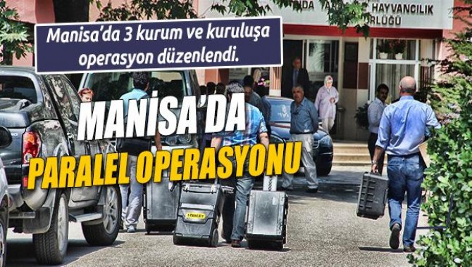 Manisa'da Gıda Tarım İl Müdürlüğüne Paralel Yapı Operasyonu