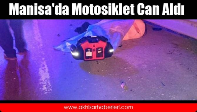 Manisa'da Motosiklet Can Aldı