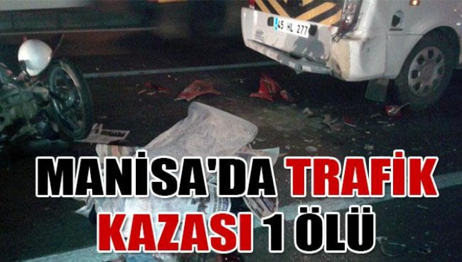 Manisa'da Trafik Kazası: 1 Ölü