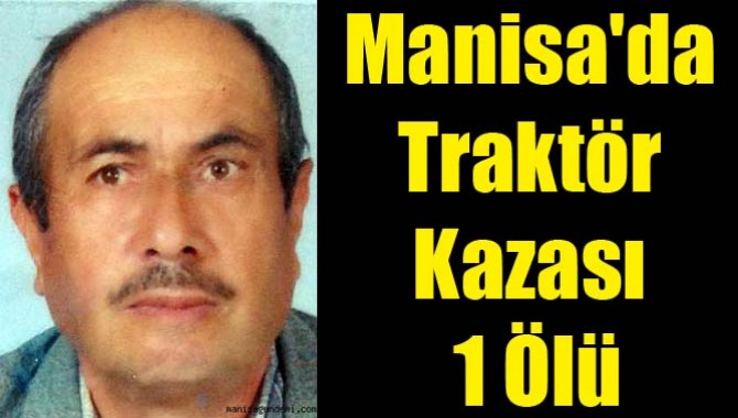 Manisa'da Traktör Kazası 1 Ölü