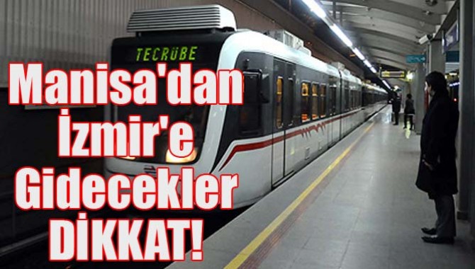 Manisa'dan İzmir'e Gidecekler DİKKAT!
