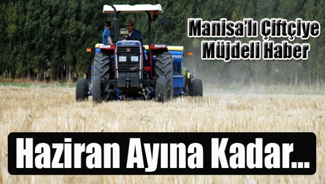 MANİSALI ÇİFTÇİYE MÜJDELİ HABER!