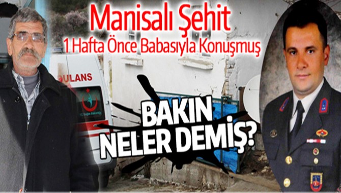 MANİSALI ŞEHİT 1 HAFTA ÖNCE BABASIYLA KONUŞMUŞ..